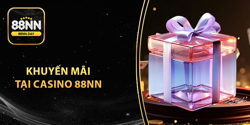 Những chương trình khuyến mãi thú vị cho các trò chơi casino 88NN