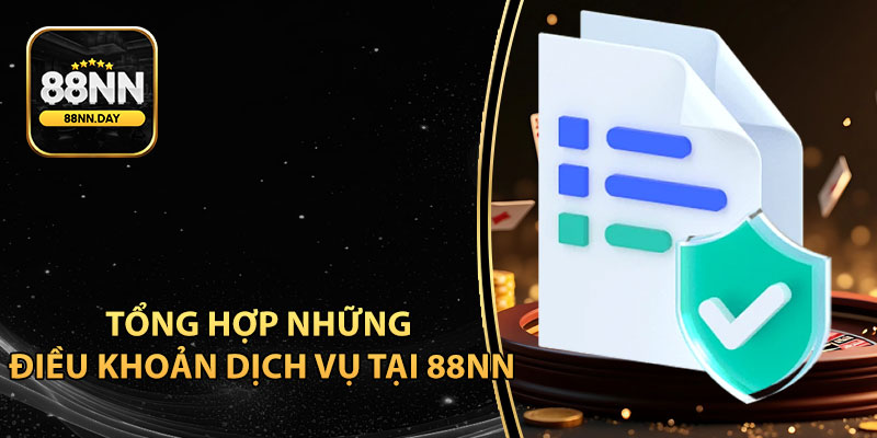 Tổng hợp những điều khoản dịch vụ quan trọng mà người chơi tại 88NN cần lưu ý